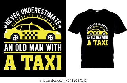 Never Underestimate An Old Man With A Taxi, T-Shirt Design