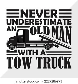 Never Underestimate An Old Man With A Tow Truck SVG Printable Vector Illustration svg