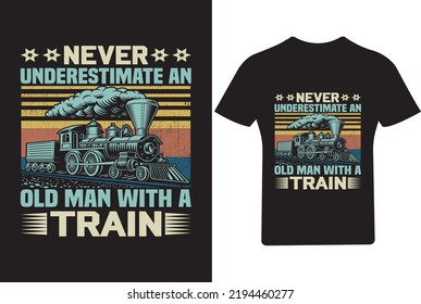 Never Underestimate an old man with a Train T Shirt, Train T Shirt Design,  svg
