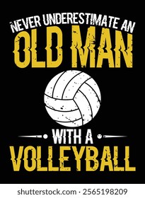 Never Underestimate An Old Man With A Volleyball Design.