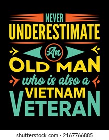 never underestimate an old man who is also a Vietnam veteran t-shirt design