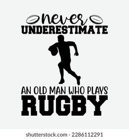 Never Underestimate An Old Man Who Plays Rugby Player