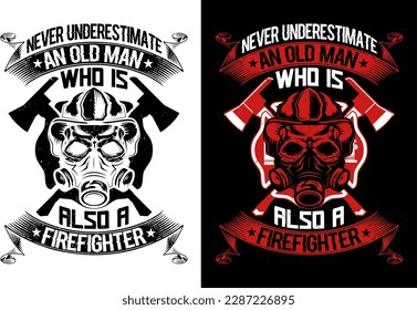 Never Underestimate An Old Man Who Is Also A Firefighter tshirt Design Pro Vector