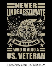 Never underestimate an old man who is also a us veteran t-shirt design