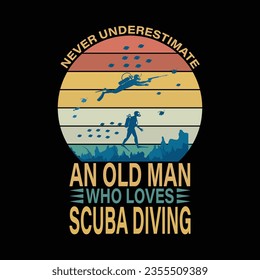 Never Underestimate AN OLD MAN WHO LOVES SCUBA DIVING illustrations with patches for t-shirts and other uses