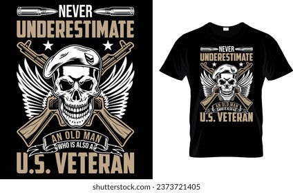 never underestimate an old man who is also a u.s. veteran, veterans day t-shirt design