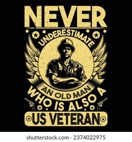 never underestimate an Old Man who is also a us veteran T-Shirt