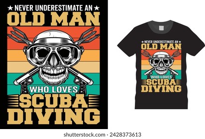 Never underestimate an old man who loves scuba diving, just my dive buddy, What's Your Superpower, Scuba Diving T Shirts design. Creative, typography, Illustration, vector t shirt design template, 