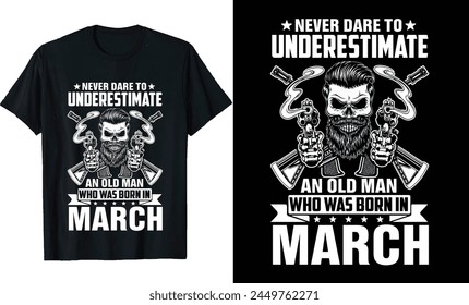 Never underestimate an old man who was born in or birthday tshirt design or Viking Themed 12 Month's T-shirt Design or veteran t-shirt design, Poster Design, t shirt templete or Classic T-Shirt