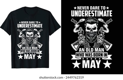 Never underestimate an old man who was born in or birthday tshirt design or Viking Themed 12 Month's T-shirt Design or veteran t-shirt design, Poster Design, t shirt templete or Classic T-Shirt