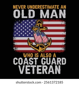 Never Underestimate An Old Man Who Is Also A Coast Guard Veteran veteran day t-shirt design