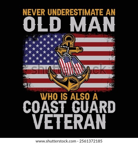 Never Underestimate An Old Man Who Is Also A Coast Guard Veteran veteran day t-shirt design