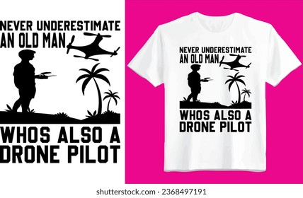 Never underestimate an old man whos also a drone pilot t-shirt design vector file