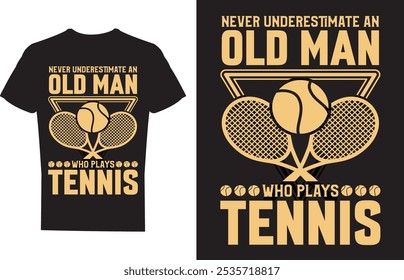 Never Underestimate An Old Men Who Plays Tennis T shirt design Vector Illustration