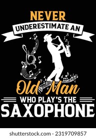 Never underestimate an older man saxophonist vector art design, eps file. design file for t-shirt. SVG, EPS cuttable design file