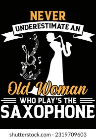 Never underestimate an older woman saxophonist vector art design, eps file. design file for t-shirt. SVG, EPS cuttable design file