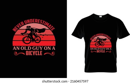 NEVER UNDERESTIMATE ON OLD GUY ON A BYCYCLE...T SHIRT
