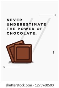 Never underestimate the power of chocolate Quote Poster Design