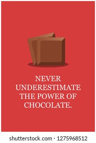 Never underestimate the power of chocolate Quote Poster Design