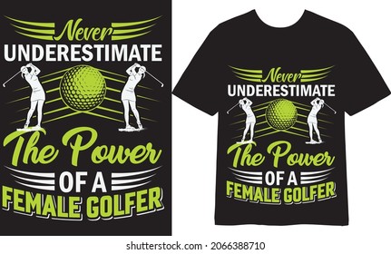 Never underestimate the power of a  female golfer T shirt Design, Vector Design, Illustration