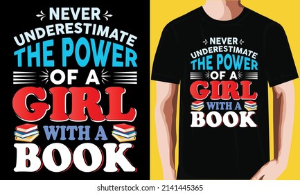 Never underestimate the power of a girl with a book t-shirt design