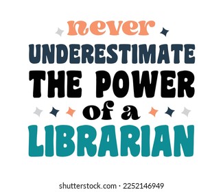 Never Underestimate The Power of a LIBRARIAN quote retro typography t-shirt SVG on white background