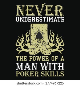 Never underestimate the power of a man with poker skills -Poker themed t-shirt design, Poker skull typography, tee shirt graphics, vectors,  Graphic T-shirt design - Poker Spade emblem