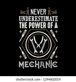 Never Underestimate The power of a Mechanic