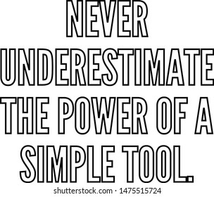 Never underestimate the power of a simple tool