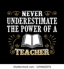 Never Underestimate The power of a Teacher