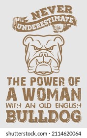 Never Underestimate The Power Of A Woman With An Old English Bulldog