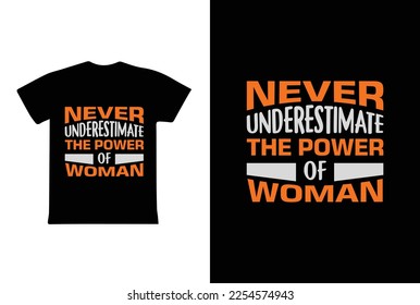 Never Underestimate The Power Of A Woman. Women's day 8 march t-shirt design template