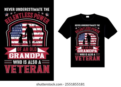 NUNCA SUBESTIME O PODER IMPLACÁVEL DE UM VELHO AVÔ QUE TAMBÉM É UM VETERANO Veterano t-shirt projetos EUA Liberdade arte