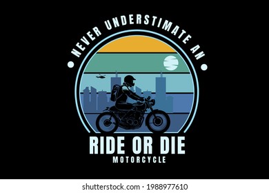 never underestimate an ride or die motorcycle color yellow green and blue