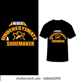 Never Underestimate A Shoemaker-Shoemaker T-shirt Vector.