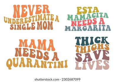  Never underestimate single mom, ESTA mamacita needs margarita, mama need a quarantine, thick thighs save lives SVG bundle t-shirt, Wavy T-shirt svg