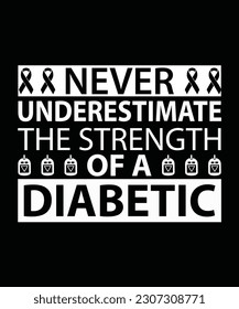 NEVER UNDERESTIMATE THE STRENGTH OF A DIABETIC. T-SHIRT DESIGN. PRINT TEMPLATE.TYPOGRAPHY VECTOR ILLUSTRATION.