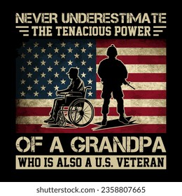 Never underestimate the tenacious power of a grandpa who is also a u.s. veteran, u.s. veteran t-shirt design