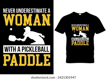 Never Underestimate A Woman With A Pickleball Paddle T-shirt design. vector illustration 