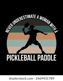 Never Underestimate A Woman With A  Pickleball Paddle, Pickleball T-Shirt Design art illustration 