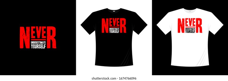 Never underestimate yourself typography t shirt design