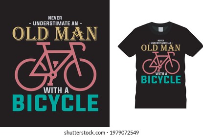 Never Understated An Old Man With A Bicycle T Shirt Design, Apparel, Vector Illustration, Graphic Template, Print On Demand, Textile Fabrics, Retro Style, Typography, Vintage, Bike T Shirt 