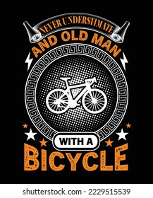 NEVER UNDERSTIMATE AND OLD MAN WITH A BICYCLE T-SHIRT DESIGN