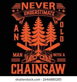 NEVER UNDERSTIMATE AN OLD MAN graphic design for graphic lover