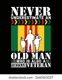 NEVER UNDERSTIMATE AN OLD MAN WHO IS ALSO A VIETNAM VETERAN TSHIRT DESIGN