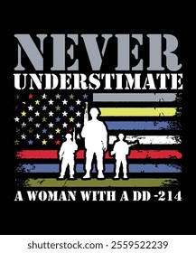 NEVER UNDERSTIMATE A WOMEN WITH A DAD-214 TSHIRT DESIGN