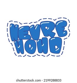 Never V33 Typography Patch Streetwear, Urban Design Blue Color Patch Commercial Use
