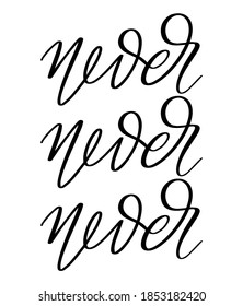 Never. Vector hand drawn lettering isolated. Template for card, poster, banner, print for t-shirt, pin, badge, patch.