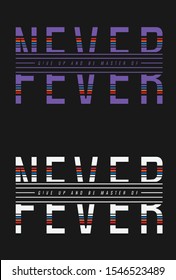 Never-fever with slogan on it.Vintage Graphic. Summer Graphic. .T-shirt print and other uses. Apparel Print - Vector - Vektör