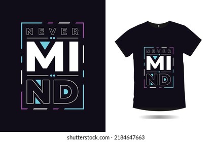 nevermind inspirational quotes typography t shirt design